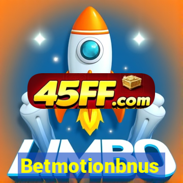 Betmotionbnus