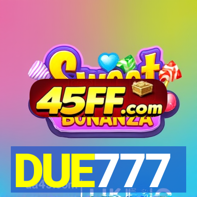 DUE777