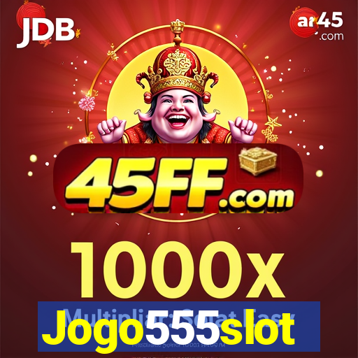 Jogo555slot