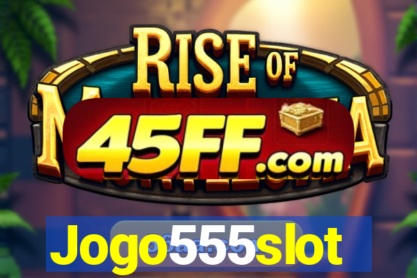 Jogo555slot