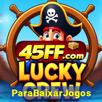 ParaBaixarJogos