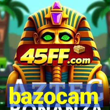bazocam