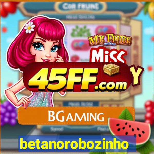 betanorobozinho