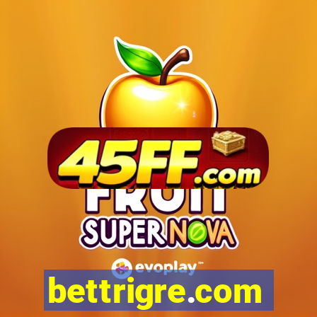 bettrigre.com
