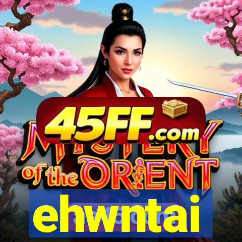 ehwntai