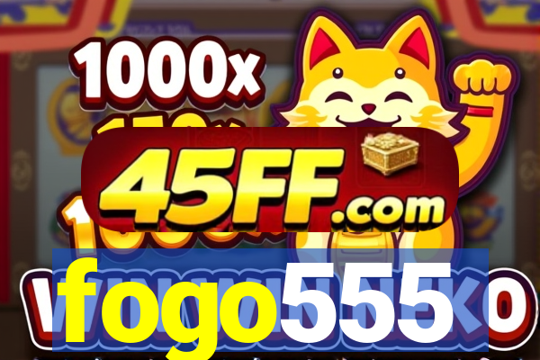 fogo555