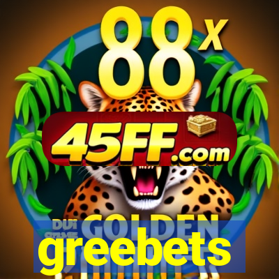 greebets