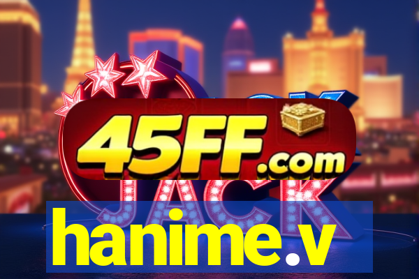 hanime.v