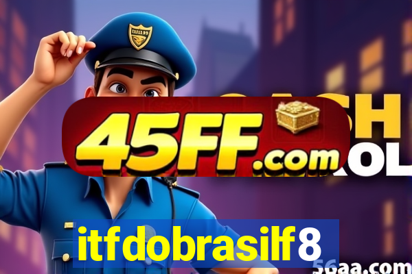 itfdobrasilf8