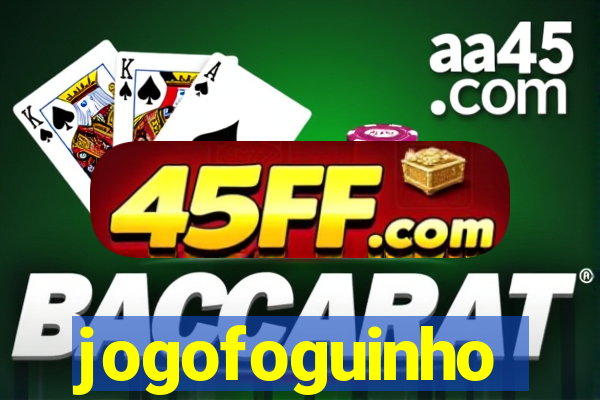 jogofoguinho