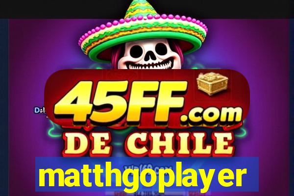matthgoplayer