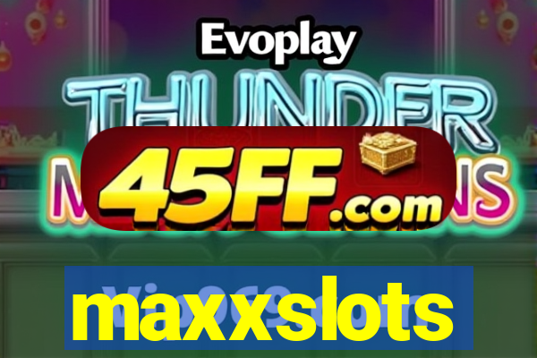 maxxslots