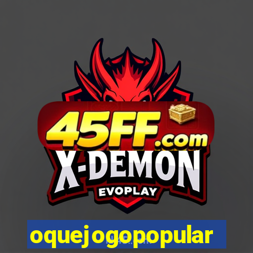 oquejogopopular