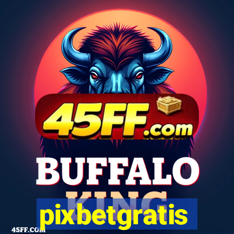 pixbetgratis