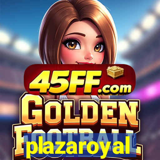 plazaroyal