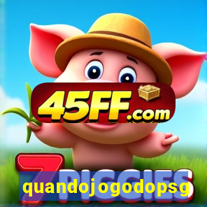 quandojogodopsg