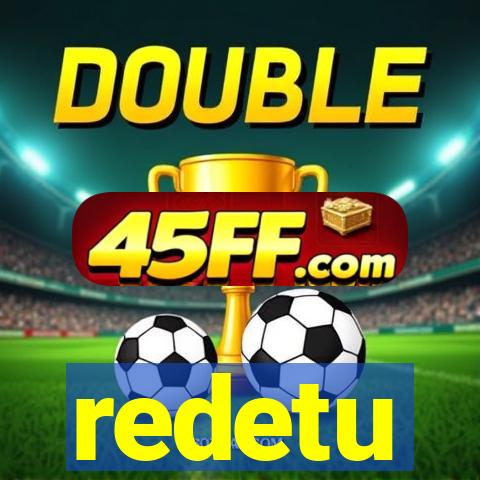 redetu