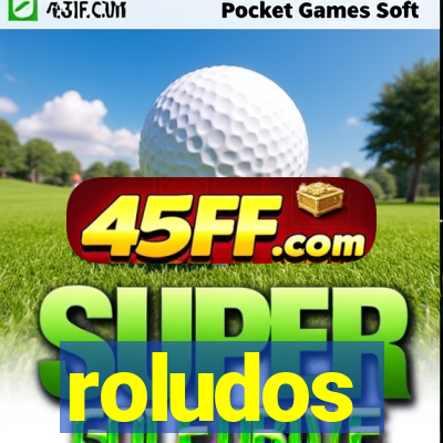 roludos
