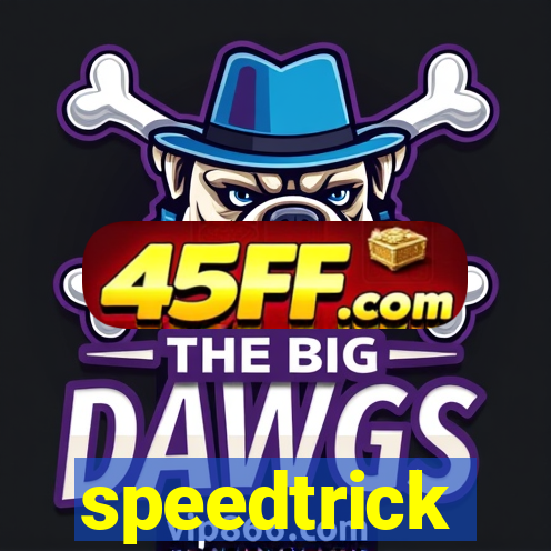 speedtrick