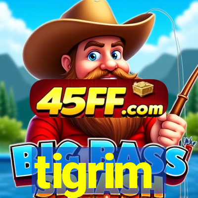 tigrim
