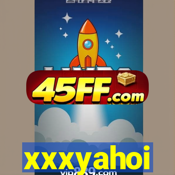 xxxyahoi