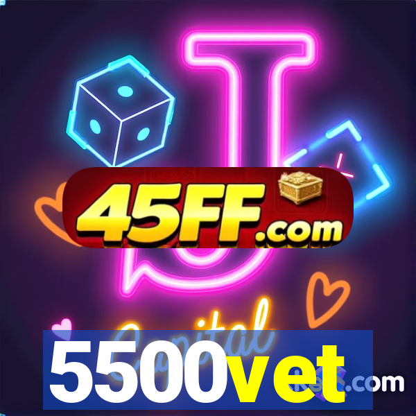5500vet