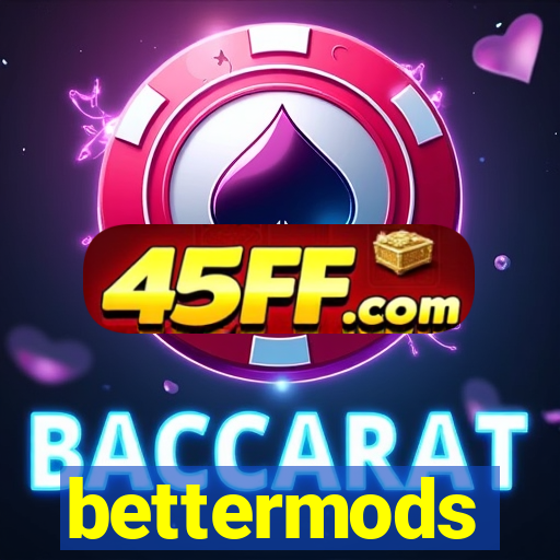 bettermods